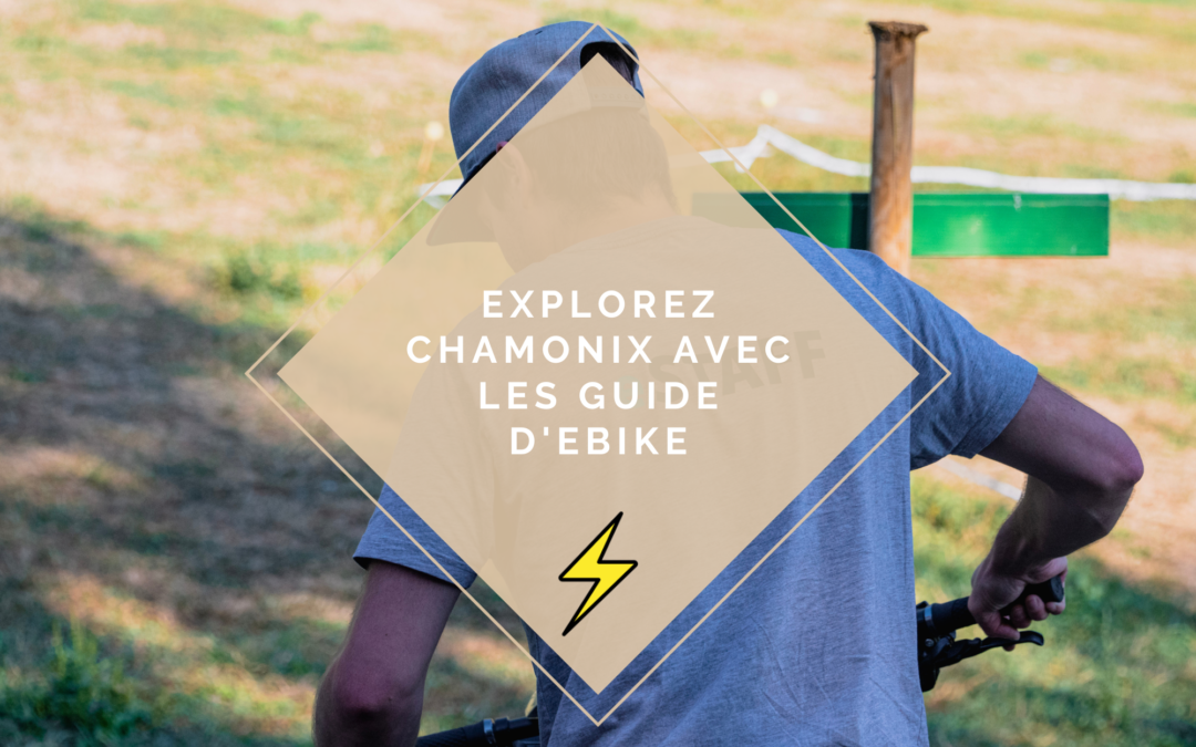 Explorez Chamonix avec les guide d’eBike: Découvrez nos Tours de Vélo Électrique