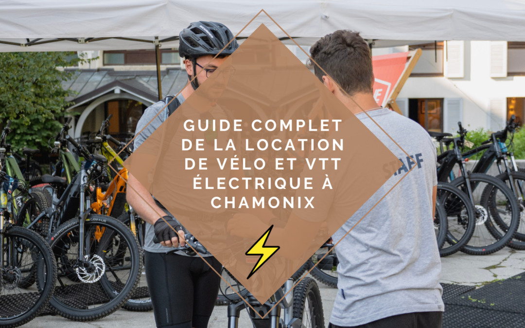 Guide Complet de la Location de Vélo et VTT Électrique à Chamonix : Conseils et Meilleurs Endroits